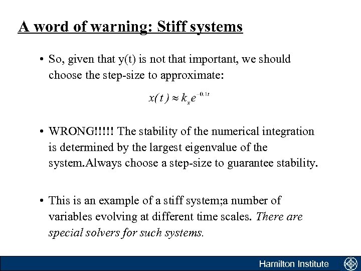 A word of warning: Stiff systems • So, given that y(t) is not that