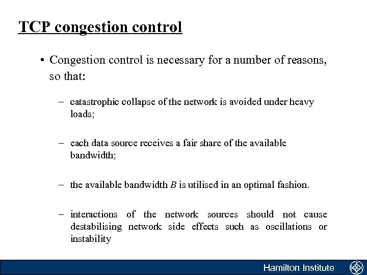 TCP congestion control • Congestion control is necessary for a number of reasons, so