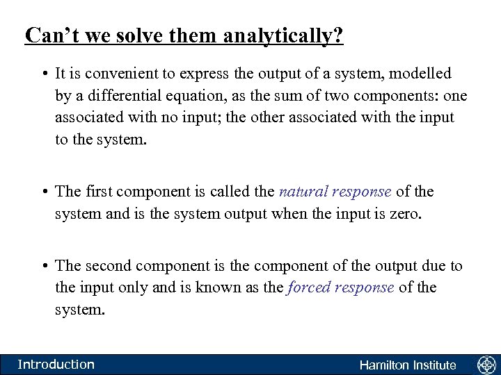 Can’t we solve them analytically? • It is convenient to express the output of