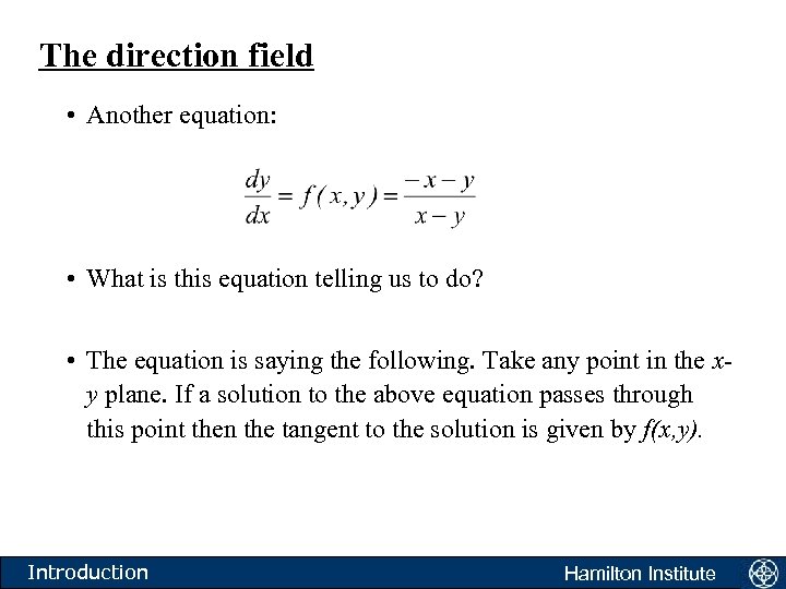 The direction field • Another equation: • What is this equation telling us to