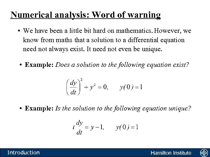 Numerical analysis: Word of warning • We have been a little bit hard on