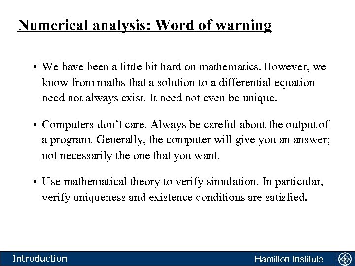 Numerical analysis: Word of warning • We have been a little bit hard on