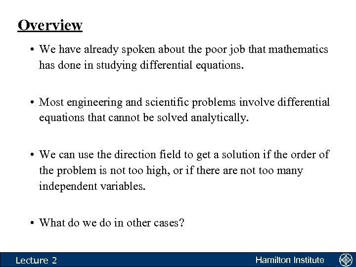 Overview • We have already spoken about the poor job that mathematics has done