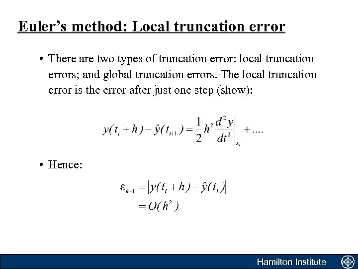 Euler’s method: Local truncation error • There are two types of truncation error: local