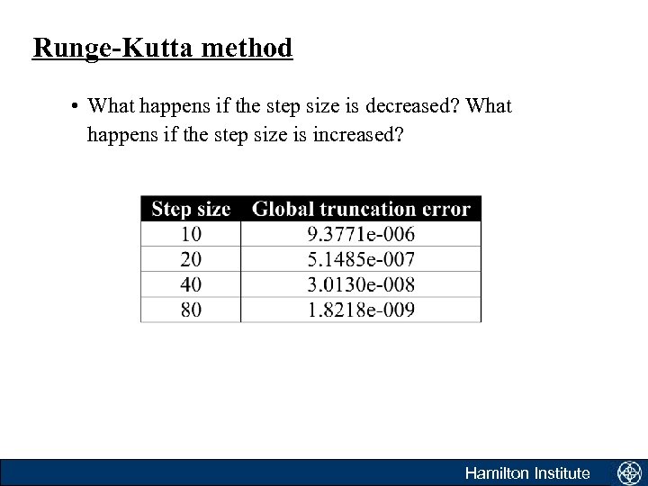 Runge-Kutta method • What happens if the step size is decreased? What happens if