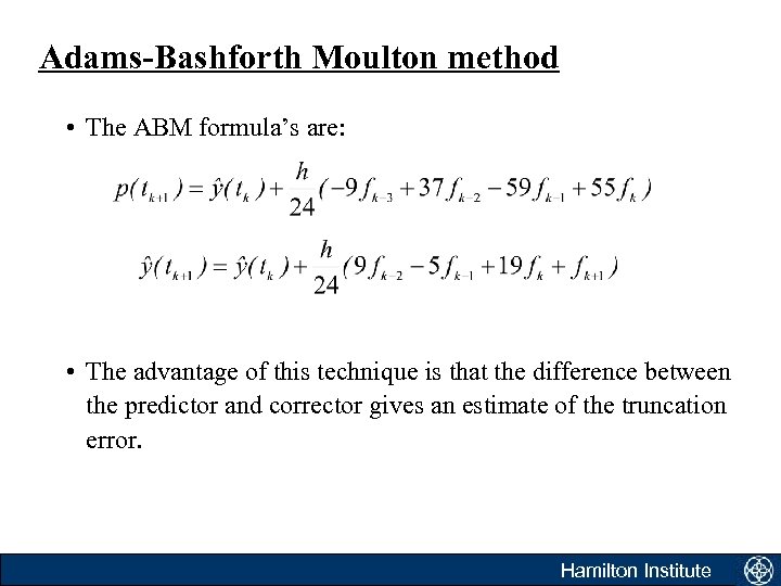 Adams-Bashforth Moulton method • The ABM formula’s are: • The advantage of this technique
