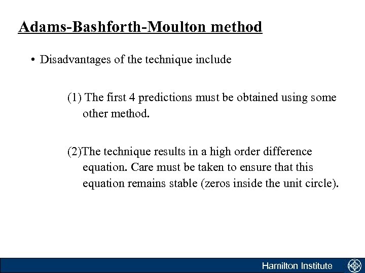 Adams-Bashforth-Moulton method • Disadvantages of the technique include (1) The first 4 predictions must