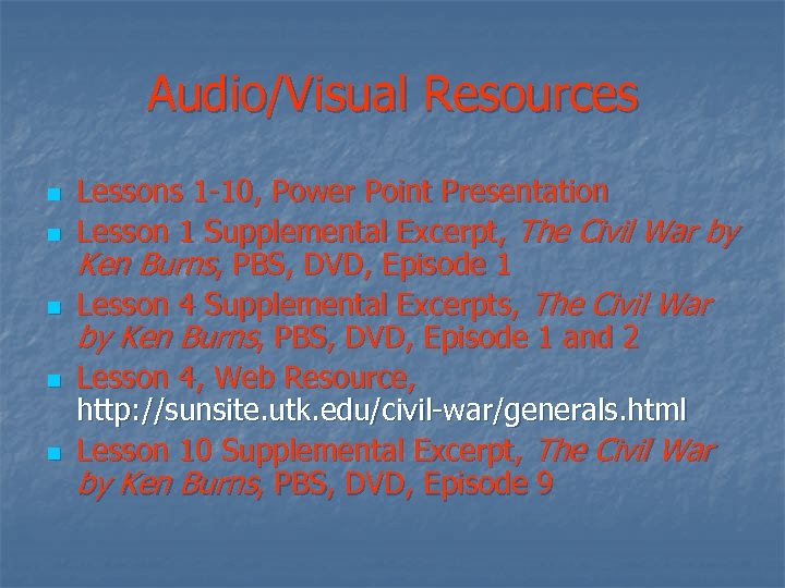 Audio/Visual Resources n n n Lessons 1 -10, Power Point Presentation Lesson 1 Supplemental