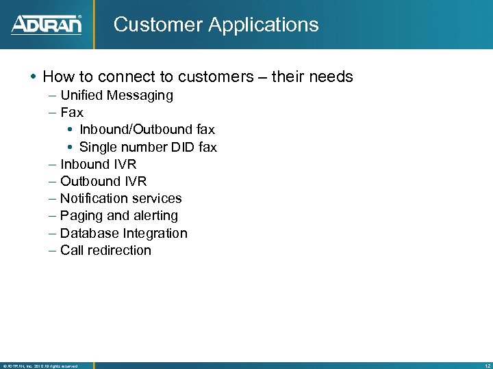 Customer Applications How to connect to customers – their needs – Unified Messaging –