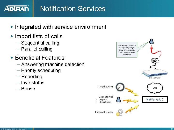 Notification Services Integrated with service environment Import lists of calls – Sequential calling –