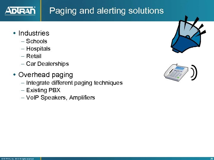 Paging and alerting solutions Industries – – Schools Hospitals Retail Car Dealerships Overhead paging