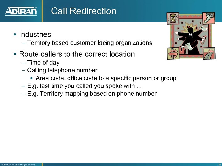 Call Redirection Industries – Territory based customer facing organizations Route callers to the correct