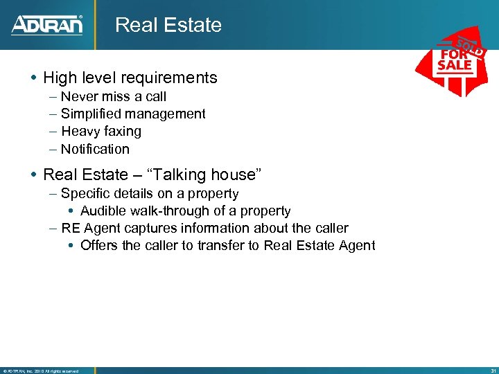 Real Estate High level requirements – – Never miss a call Simplified management Heavy