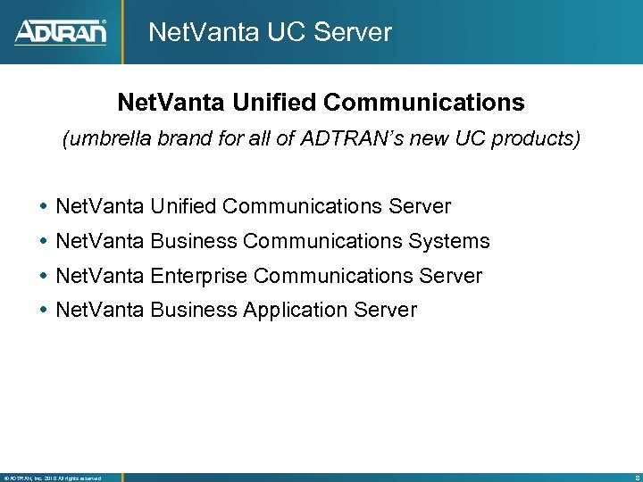 Net. Vanta UC Server Net. Vanta Unified Communications (umbrella brand for all of ADTRAN’s