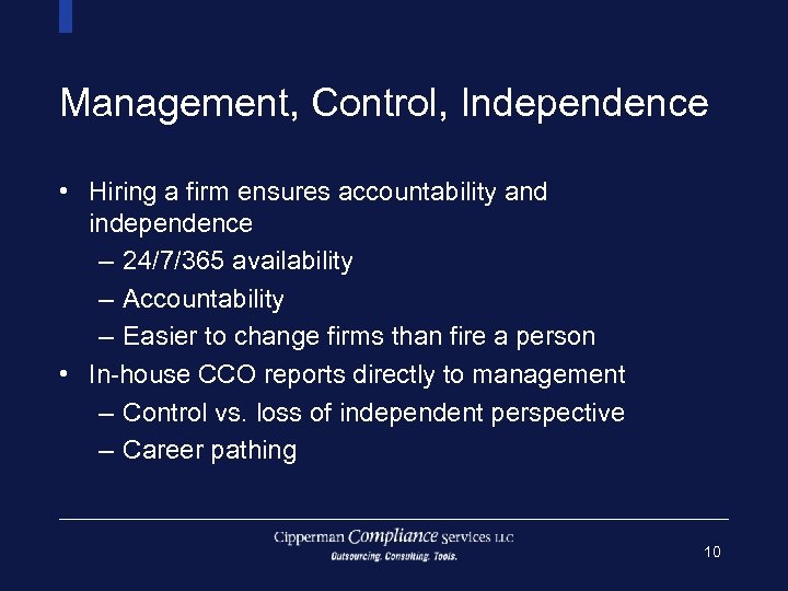 Management, Control, Independence • Hiring a firm ensures accountability and independence – 24/7/365 availability