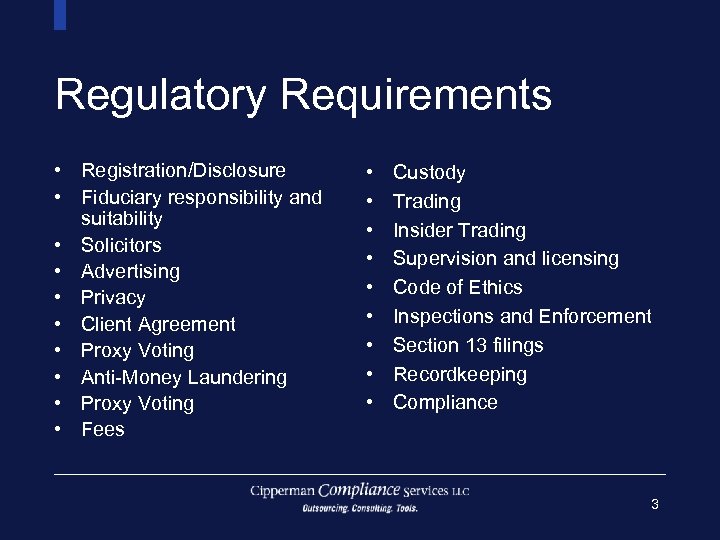 Regulatory Requirements • Registration/Disclosure • Fiduciary responsibility and suitability • Solicitors • Advertising •