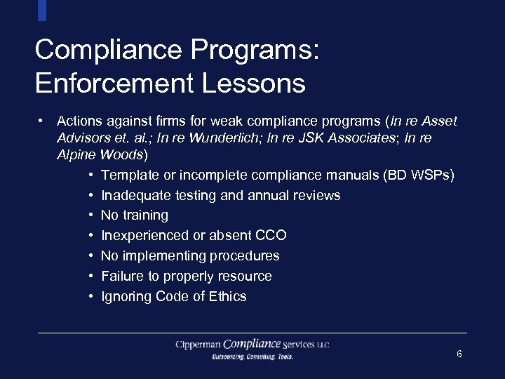 Compliance Programs: Enforcement Lessons • Actions against firms for weak compliance programs (In re