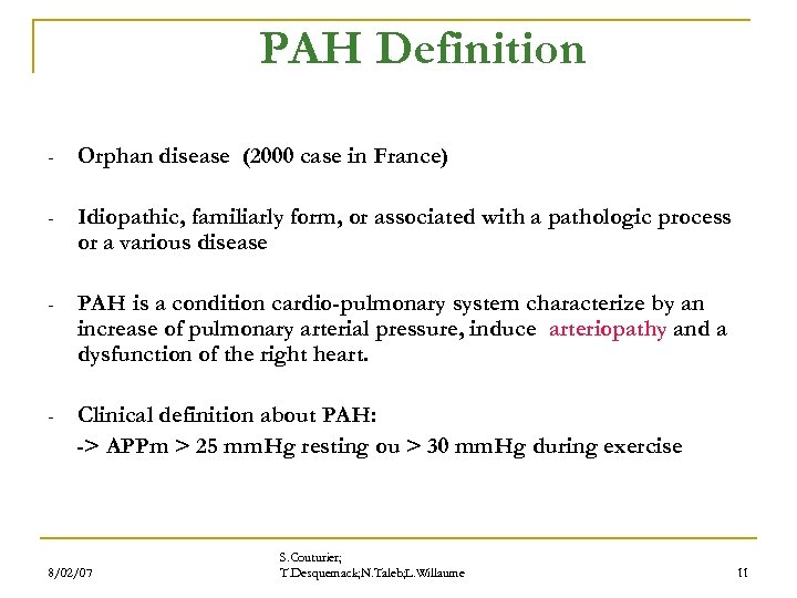 PAH Definition - Orphan disease (2000 case in France) - Idiopathic, familiarly form, or