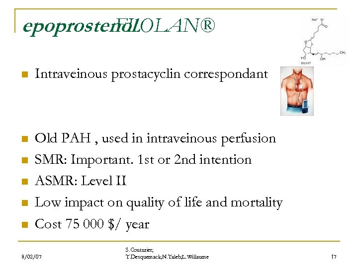 epoprostenol FLOLAN® n Intraveinous prostacyclin correspondant n Old PAH , used in intraveinous perfusion