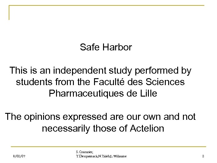 Safe Harbor This is an independent study performed by students from the Faculté des