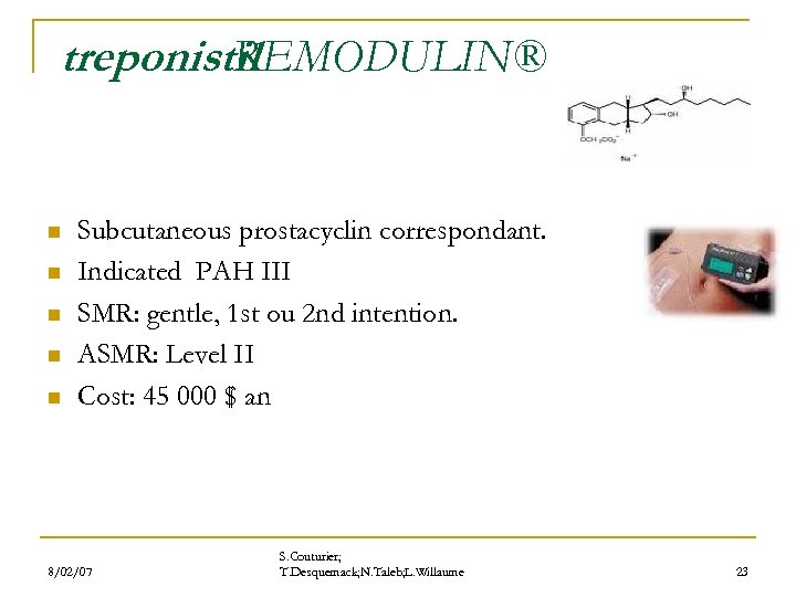 treponistil REMODULIN® n n n Subcutaneous prostacyclin correspondant. Indicated PAH III SMR: gentle, 1