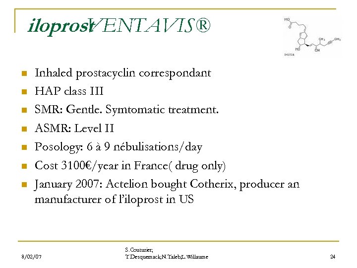 iloprost VENTAVIS® n n n n Inhaled prostacyclin correspondant HAP class III SMR: Gentle.