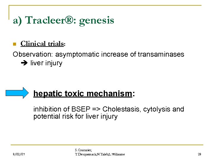 a) Tracleer®: genesis n Clinical trials: Observation: asymptomatic increase of transaminases liver injury hepatic