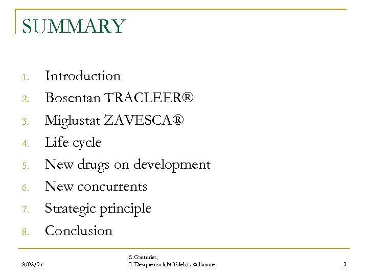 SUMMARY 1. 2. 3. 4. 5. 6. 7. 8. 8/02/07 Introduction Bosentan TRACLEER® Miglustat