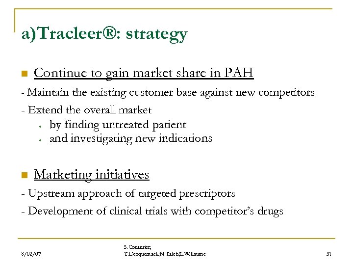 a)Tracleer®: strategy n Continue to gain market share in PAH - Maintain the existing