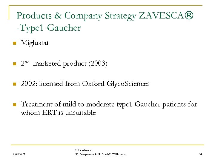 Products & Company Strategy ZAVESCA® -Type 1 Gaucher n Miglustat n 2 nd marketed