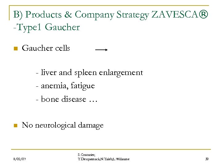 B) Products & Company Strategy ZAVESCA® -Type 1 Gaucher n Gaucher cells - liver