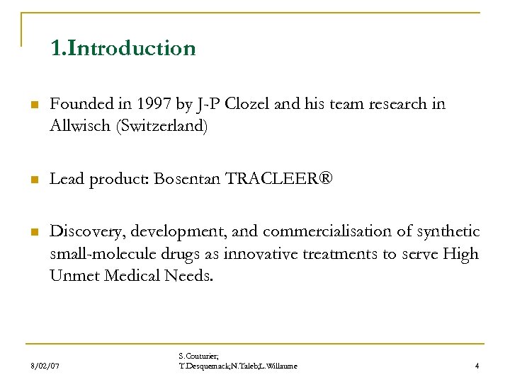 1. Introduction n Founded in 1997 by J-P Clozel and his team research in