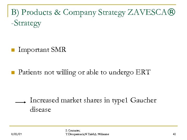 B) Products & Company Strategy ZAVESCA® -Strategy n Important SMR n Patients not willing