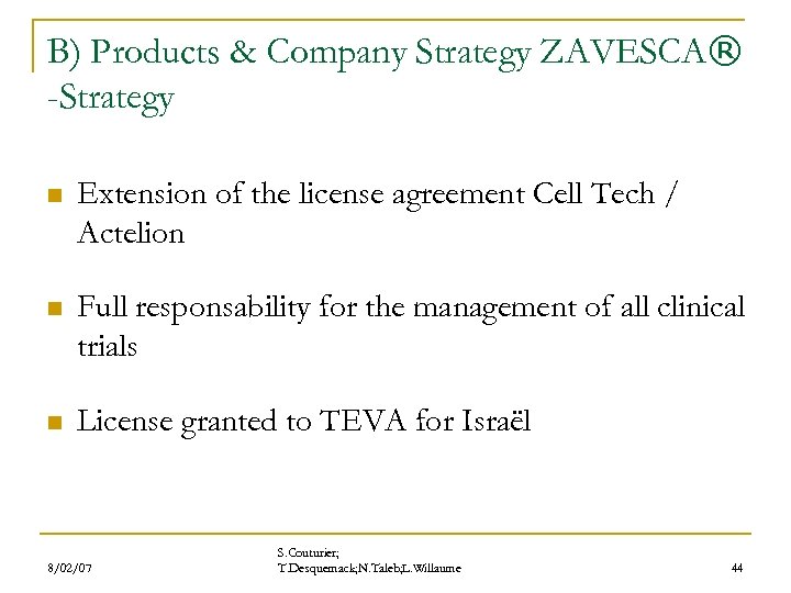 B) Products & Company Strategy ZAVESCA® -Strategy n Extension of the license agreement Cell