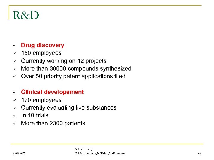 R&D § ü ü ü ü Drug discovery 160 employees Currently working on 12