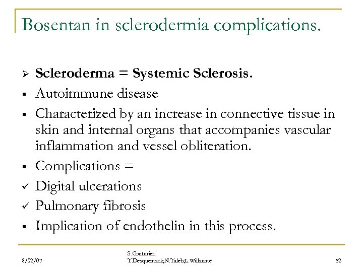 Bosentan in sclerodermia complications. Ø § § § ü ü § Scleroderma = Systemic