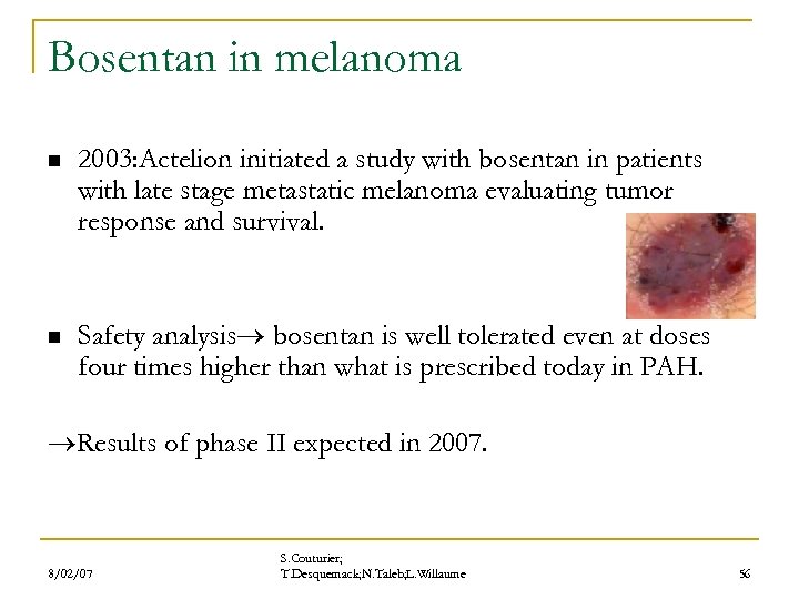 Bosentan in melanoma n 2003: Actelion initiated a study with bosentan in patients with