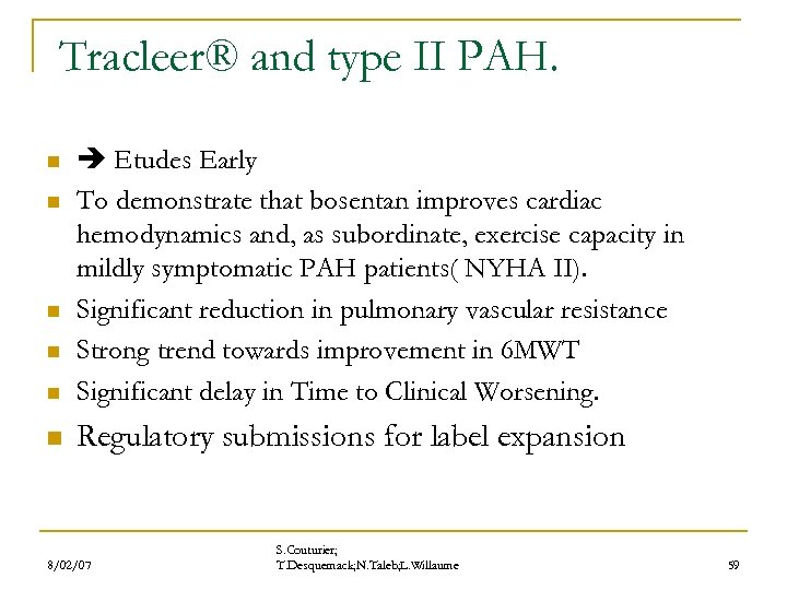 Tracleer® and type II PAH. n Etudes Early To demonstrate that bosentan improves cardiac