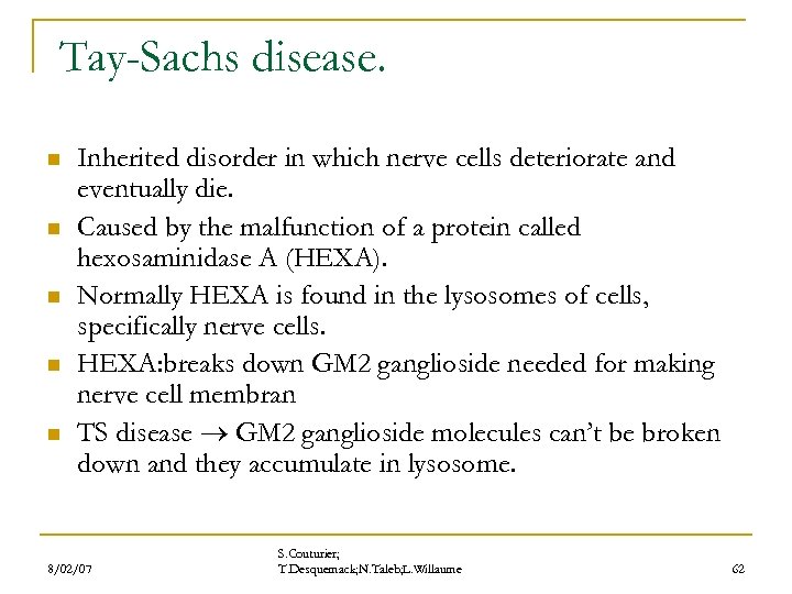 Tay-Sachs disease. n n n Inherited disorder in which nerve cells deteriorate and eventually