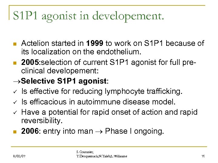 S 1 P 1 agonist in developement. Actelion started in 1999 to work on