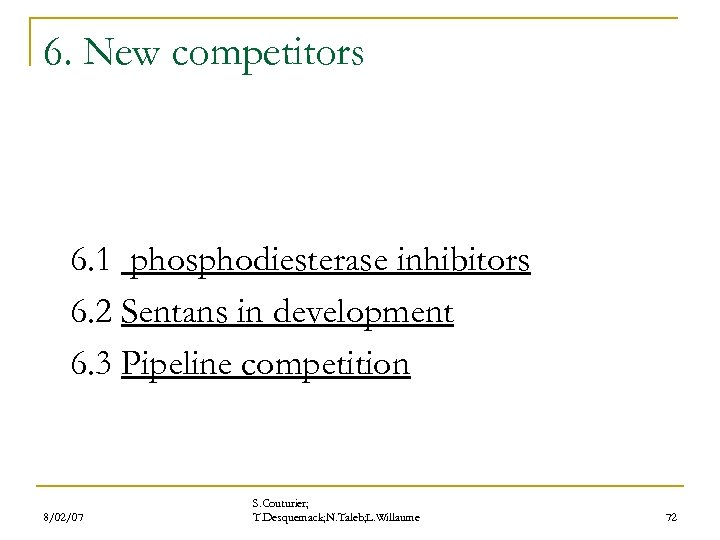 6. New competitors 6. 1 phosphodiesterase inhibitors 6. 2 Sentans in development 6. 3