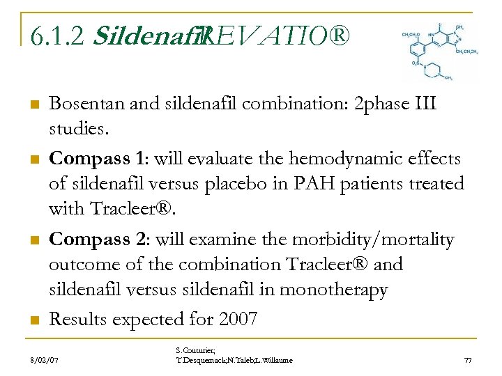 6. 1. 2 Sildenafil REVATIO® n n Bosentan and sildenafil combination: 2 phase III