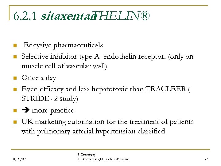 6. 2. 1 sitaxentan THELIN® n n n Encysive pharmaceuticals Selective inhibitor type A