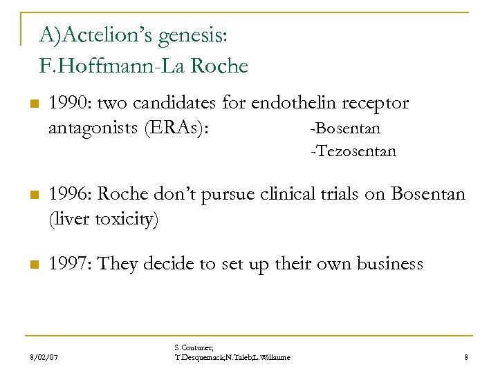 A)Actelion’s genesis: F. Hoffmann-La Roche n 1990: two candidates for endothelin receptor antagonists (ERAs):