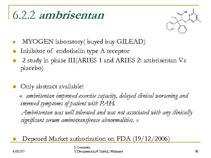 6. 2. 2 ambrisentan n n MYOGEN laboratory( buyed buy GILEAD) Inhibitor of endothelin