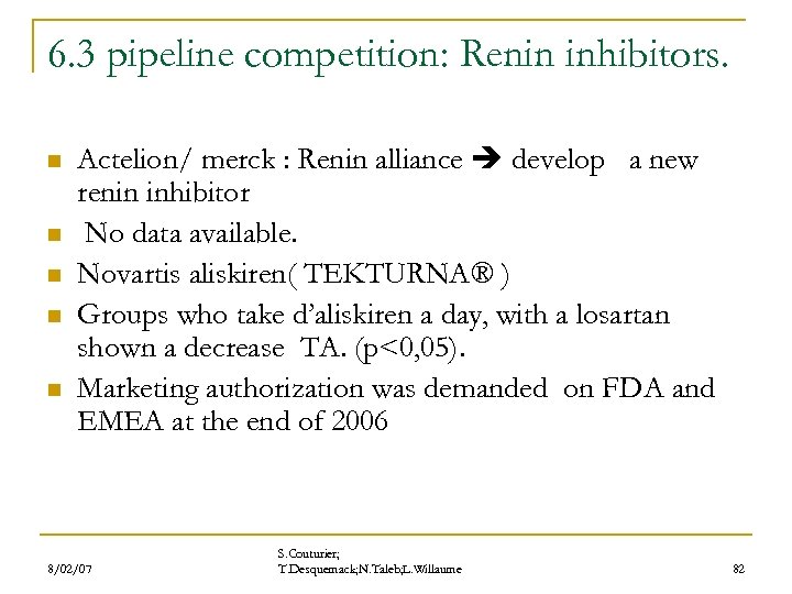 6. 3 pipeline competition: Renin inhibitors. n n n Actelion/ merck : Renin alliance