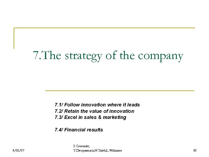 7. The strategy of the company 7. 1/ Follow innovation where it leads 7.