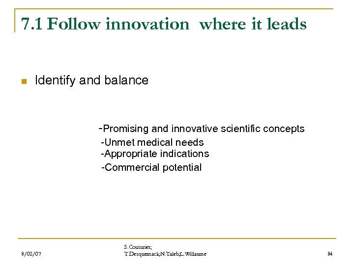 7. 1 Follow innovation where it leads n Identify and balance -Promising and innovative