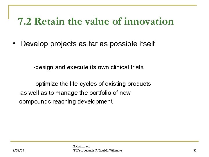 7. 2 Retain the value of innovation • Develop projects as far as possible