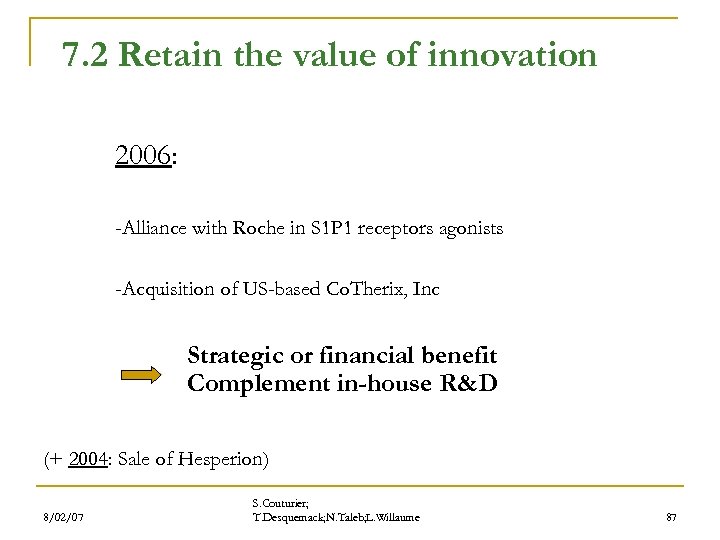 7. 2 Retain the value of innovation 2006: -Alliance with Roche in S 1